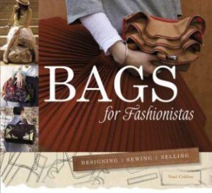 Bags for Fashionistas: Designing, Sewing, Selling by COLDINE NANI
