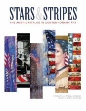 Stars and Stripes The American Flag in Contemporary Art