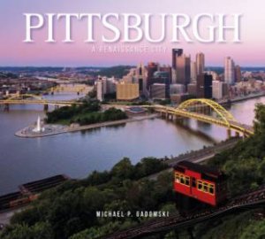 Pittsburg: A Renaissance City by GADOMSKI MICHAEL