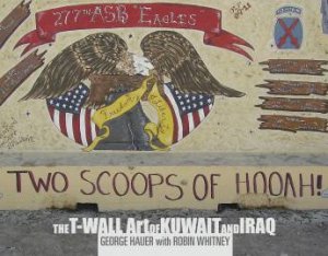 Two Sc of Hooah!: The T-Wall Art of Kuwait and Iraq by HAUER GEORGE