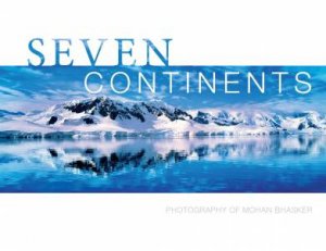 Seven Continets: Photography of Mohan Bhasker by BHASKER MOHAN