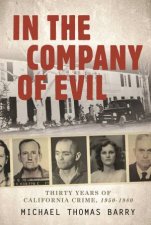 In the Company of Evil Thirty Years of California Crime 19501980