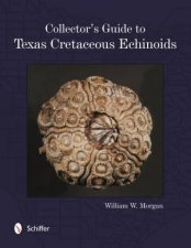 Collectors Guide to Texas Cretaceous Echinoids