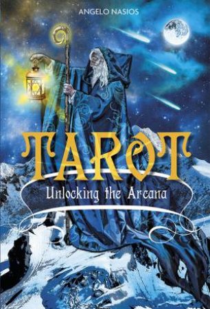 Tarot ? Unlocking the Arcana by ANGELO NASIOS
