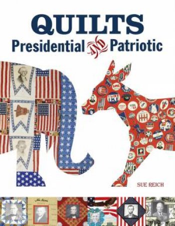 Quilts Presidential and Patriotic by SUE REICH