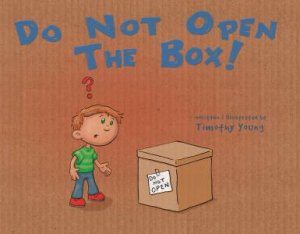 Do Not Open the Box! by TIMOTHY YOUNG