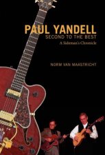 Paul Yandell Second to the Best A Sidemans Chronicle