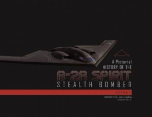 Pictorial History of the B-2A Spirit Stealth Bomber