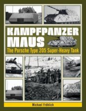 Kampfpanzer Maus The Porsche Type 205 SuperHeavy Tank