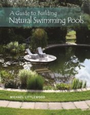 Guide to Building Natural Swimming Pools