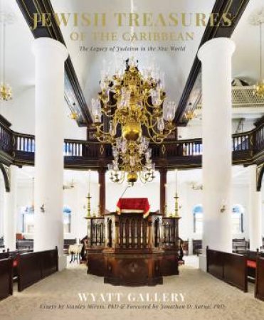 Jewish Treasures of the Caribbean: The Legacy of Judaism in the New World by WYATT GALLERY