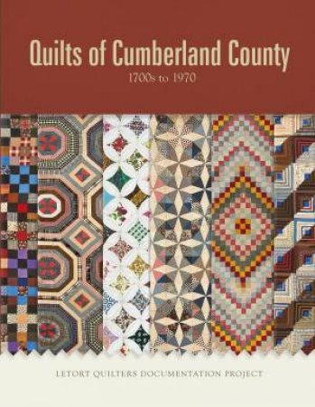 Quilts of Cumberland County by LETORT QUILTERS