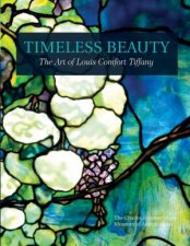 Timeless Beauty The Art of Louis Comfort Tiffany
