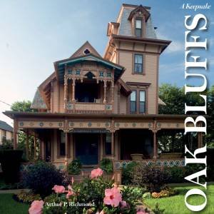 Oak Bluffs on the Vineyard: A Keepsake by ARTHUR P. RICHMOND