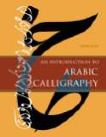 Introduction to Arabic Calligraphy by GHANI ALANI