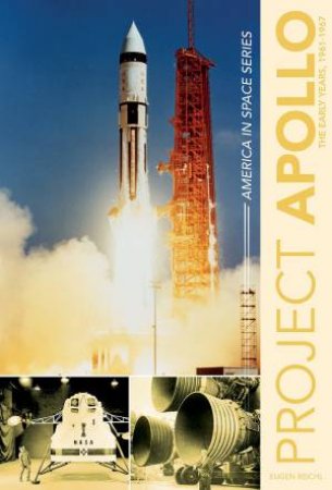 Project Apollo: The Early Years, 1961-1967 by Eugen Reichl