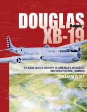 Douglas XB19 An Illustrated History Of Americas WouldBe Intercontinental Bomber