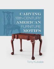 Carving 18thCentury American Furniture Motifs