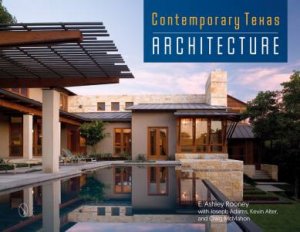 Contemporary Texas Architecture by E. ASHLEY ROONEY