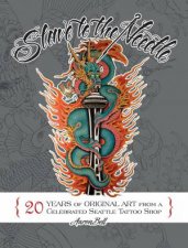 Slave to the Needle 20 Years of Original Art from a Celebrated Seattle Tattoo Shop