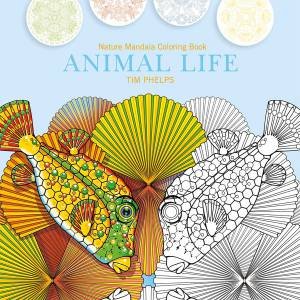Animal Life: Nature Mandala Coloring Book by Timothy Phelps