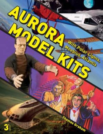 Aurora Model Kits: With Polar Lights, Moebius, Atlantis by Thomas Graham