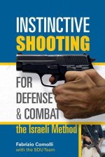 Instinctive Shooting For Defense And Combat The Israeli Method