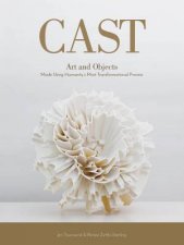 Cast Art And Objects Made Using Humanitys Most Transformational Process