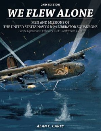 We Flew Alone by Alan C. Carey