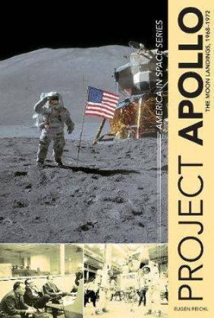 Project Apollo: The Moon Landings, 1968 - 1972 by Eugen Reichl