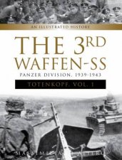 3rd WaffenSS Panzer Division Totenkopf 19391943 An Illustrated History Vol 1