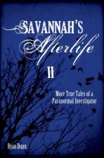 Savannahs Afterlife II More True Tales Of A Paranormal Investigator