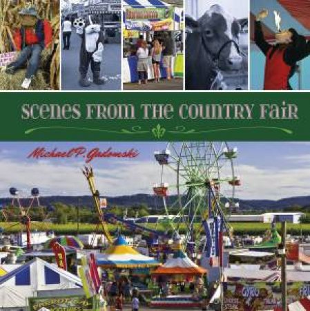 Scenes from the Country Fair by MICHAEL P. GADOMSKI
