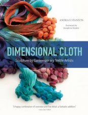 Dimensional Cloth Sculpture By Contemporary Textile Artists