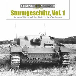 Sturmgeschutz: Germany's WWII Assault Gun (StuG), Vol.1: The Early War Versions by David Doyle