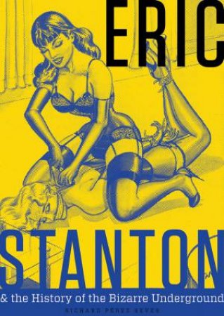 Eric Stanton And The History Of The Bizarre Underground