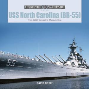 USS North Carolina (BB-55): From WWII Combat To Museum Ship by David Doyle