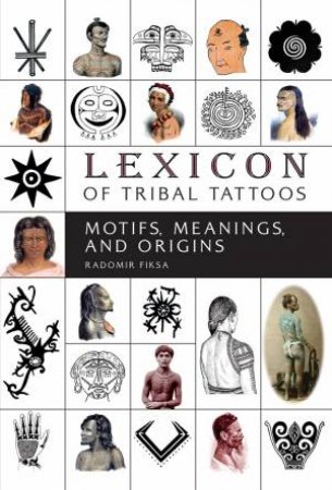 Lexicon Of Tribal Tattoos by Radomir Fiksa