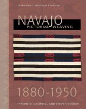 Navajo Pictorial Weaving 18801950 Expanded Revised Edition