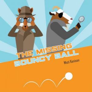 Fox And Goat Mystery: Missing Bouncy Ball by Misti Kenison
