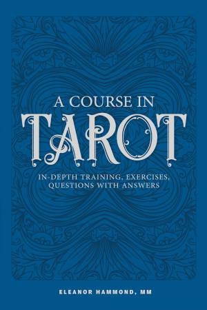 A Course In Tarot by Eleanor Hammond Mm