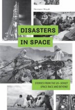 Disasters In Space Stories From The USSoviet Space Race And Beyond