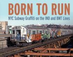 Born To Run NYC Subway Graffiti On The IND And BMT Lines