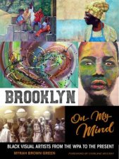Brooklyn On My Mind Black Visual Artists From The WPA To The Present
