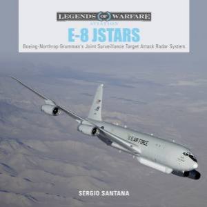 E8 JSTARS: Northrop Grumman's Joint Surveillance Target Attack Radar System by SERGIO SANTANA