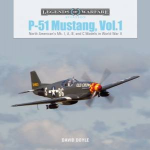 P51 Mustang, Vol.1: North American's Mk. I, A, B And C Models In World War II