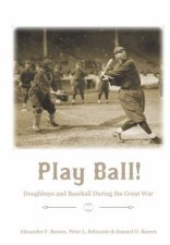 Play Ball Doughboys And Baseball During The Great War