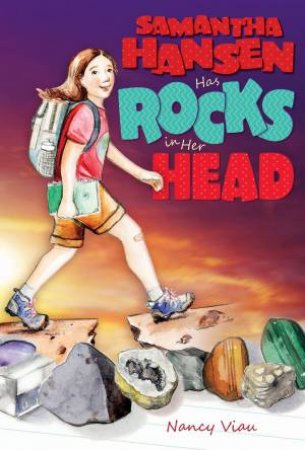 Samantha Hansen Has Rocks In Her Head by Nancy Viau