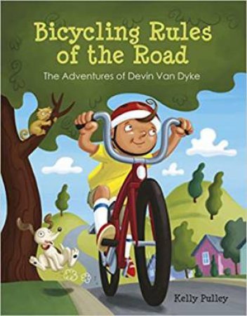 Bicycling Rules Of The Road: The Adventures Of Devin Van Dyke by Kelly Pulley