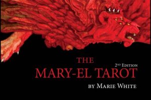 Tc: Mary-El Tarot Deck, Second Edition by Marie White